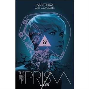 The Prism Vol 1 Burn by Matteo De Longis