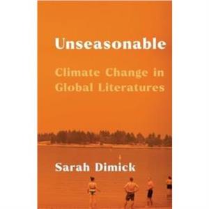 Unseasonable by Sarah Dimick