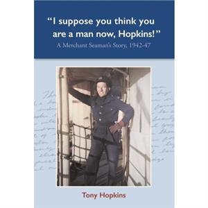 I suppose you think you are a man now Hopkins by Tony Hopkins