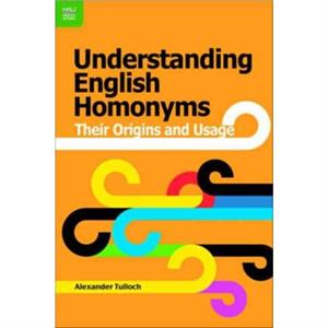 Understanding English Homonyms  Their Origins and Usage by Alexander Tulloch