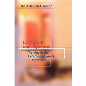 Leading with Nothing to Lose by Walker