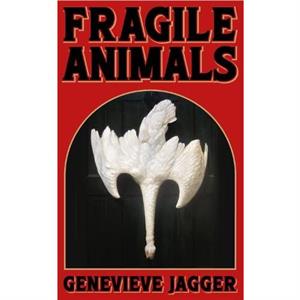 Fragile Animals by Genevieve Jagger