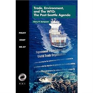 Trade Environment and the WTO by Gary Sampson