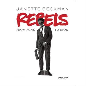 Rebels From Punk to Dior by Janette Beckman