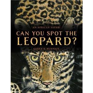 Can You Spot the Leopard by Karen B Winnick