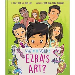 What in the World Is Ezras Art by Shay Fan