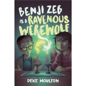 Benji Zeb Is a Ravenous Werewolf by Deke Moulton