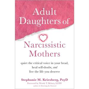 Adult Daughters of Narcissistic Mothers by Stephanie M Kriesberg