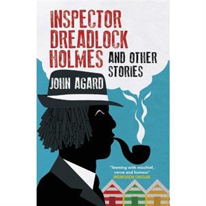 Inspector Dreadlock Holmes and other stories by JOHN AGARD