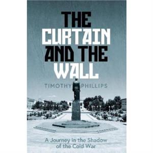 The Curtain and the Wall by Timothy Phillips