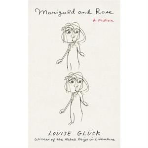 Marigold and Rose by Louise Gluck