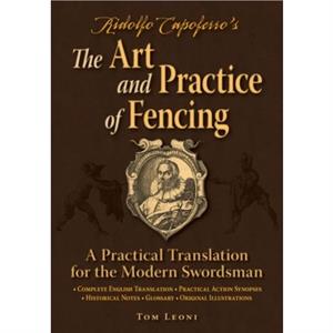 Ridolfo Capoferros The Art and Practice of Fencing by Tom Leoni