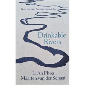 Drinkable Rivers by Maarten Van Der Schaaf