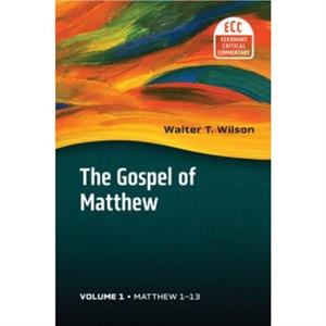 The Gospel of Matthew Vol 1 by Walter T Wilson