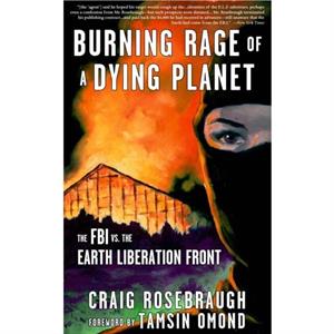 Burning Rage of a Dying Planet by Craig Rosebraugh