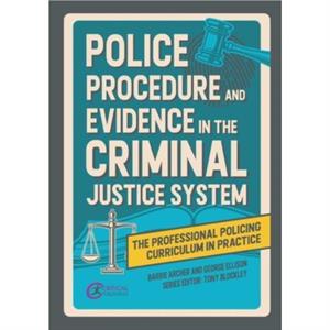 Police Procedure and Evidence in the Criminal Justice System by George Ellison