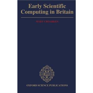 Early Scientific Computing in Britain by CROARKEN