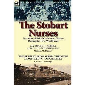 The Stobart Nurses by Monica M. Stanley