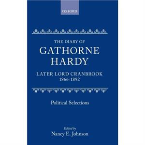 The Diary of Gathorne Hardy later Lord Cranbrook 18661892 by JOHNSON