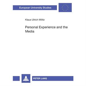 Personal Experience and the Media by Klaus Ulrich Militz