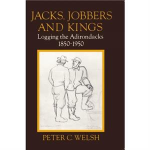 Jacks Jobbers and Kings by Peter C. Welsh