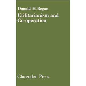 Utilitarianism and Cooperation by REGAN