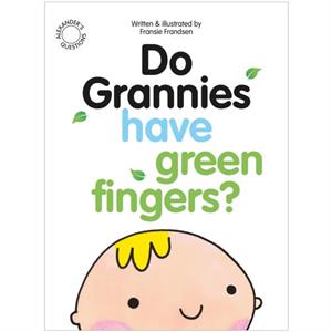 Do Grannies have Green Fingers by Fransie Frandsen