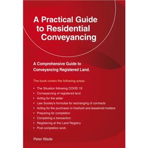 A Practical Guide To Residential Conveyancing by Peter Wade