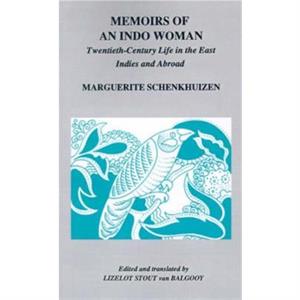 Memoirs of an Indo Woman by Marguerite Schenkhuizen