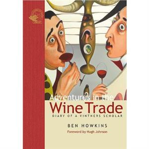 Adventures in the Wine Trade by Ben Howkins