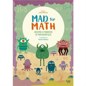 Mad for Math Become a Monster at Mathematics by Linda Bertola