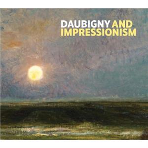 Daubigny and Impressionism by Frances Fowle