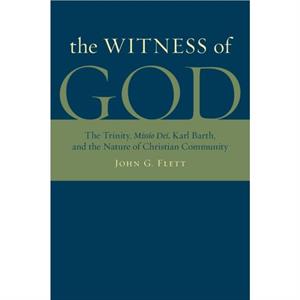 The Witness of God by John G Flett