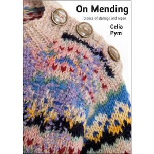 On Mending by Celia Pym