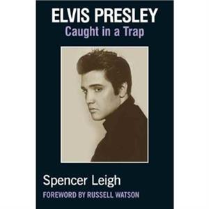 Elvis Presley by Spencer Leigh