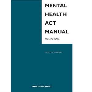 Mental Health Act Manual by Richard Jones