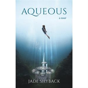 Aqueous by Jade Shyback