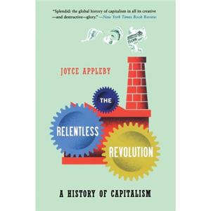 The Relentless Revolution by Joyce UCLA Appleby