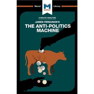 An Analysis of James Fergusons The AntiPolitics Machine by Julie Jenkins