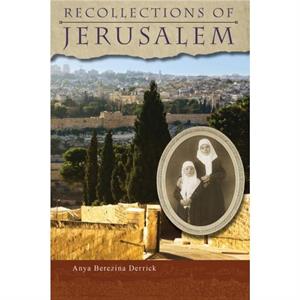 Recollections of Jerusalem by Anya Berezina Derrick