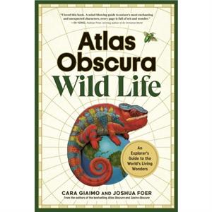 Atlas Obscura Wild Life by Joshua Foer