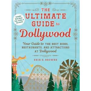 The Ultimate Guide to Dollywood by Erin Browne