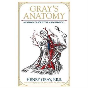 Grays Anatomy by Gray & Dr. Henry & FRS