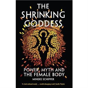 The Shrinking Goddess by Mineke Schipper