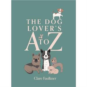 The Dog Lovers A to Z by Clare Faulkner