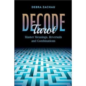 Decode Tarot by Debra Zachau