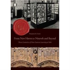 From New Haven to Nineveh and Beyond by Benjamin Foster