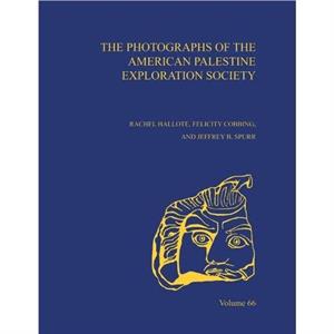 The Photographs of the American Palestine Exploration Society by Jeffrey A. Spurr