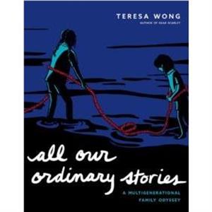 All Our Ordinary Stories by Teresa Wong