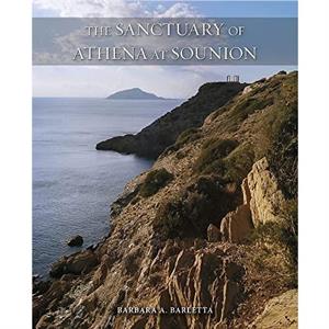 The Sanctuary of Athena at Sounion by Barbara A. Barletta